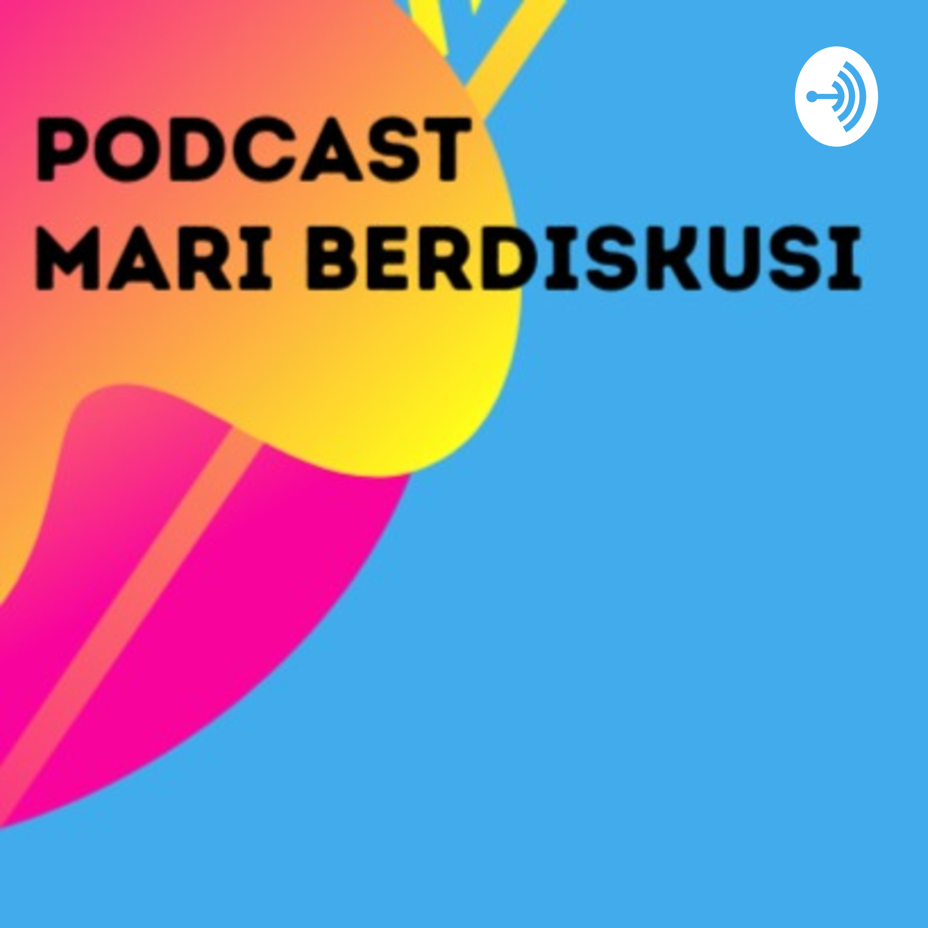 PODCAST MARI BERDISKUSI