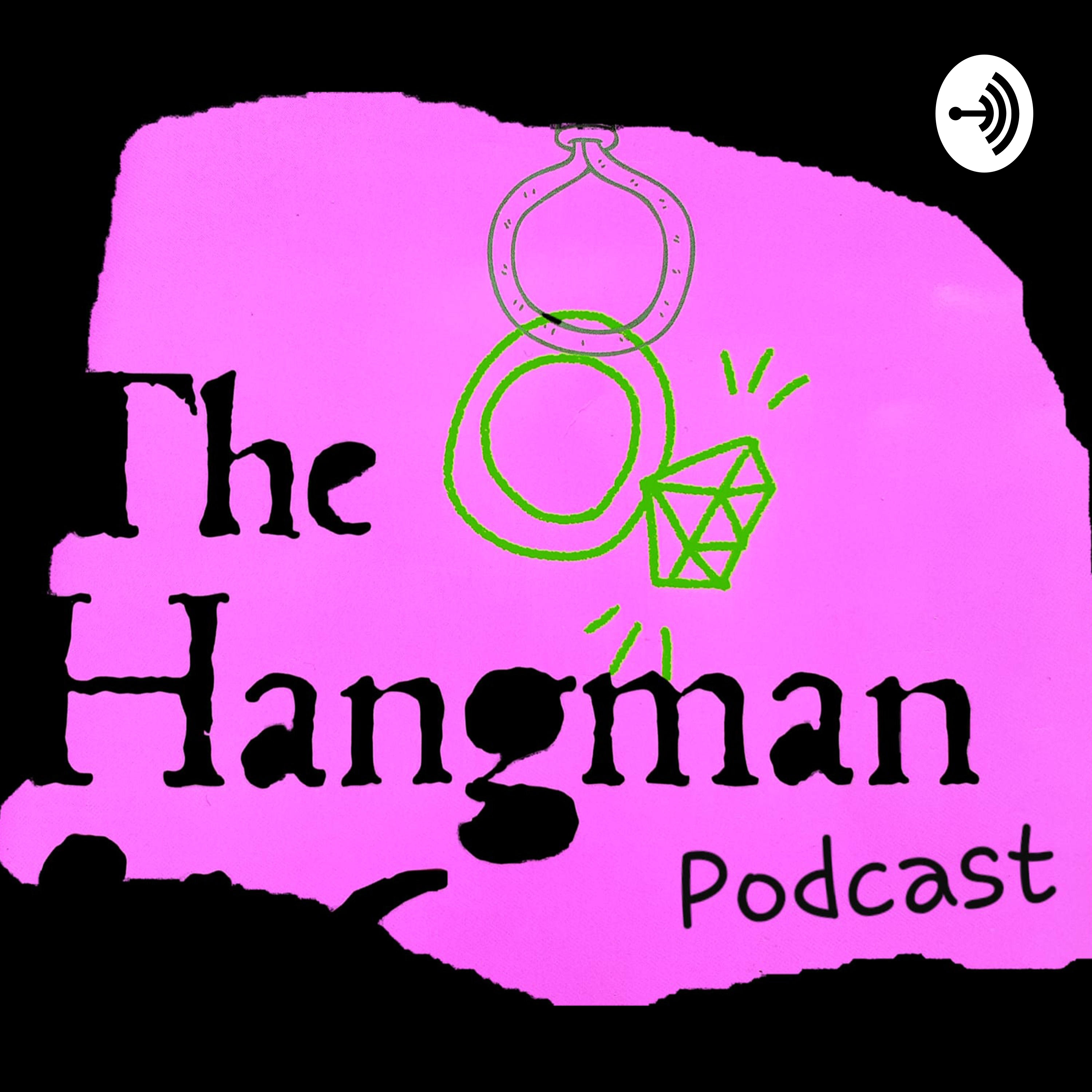 The Hangman Podcast