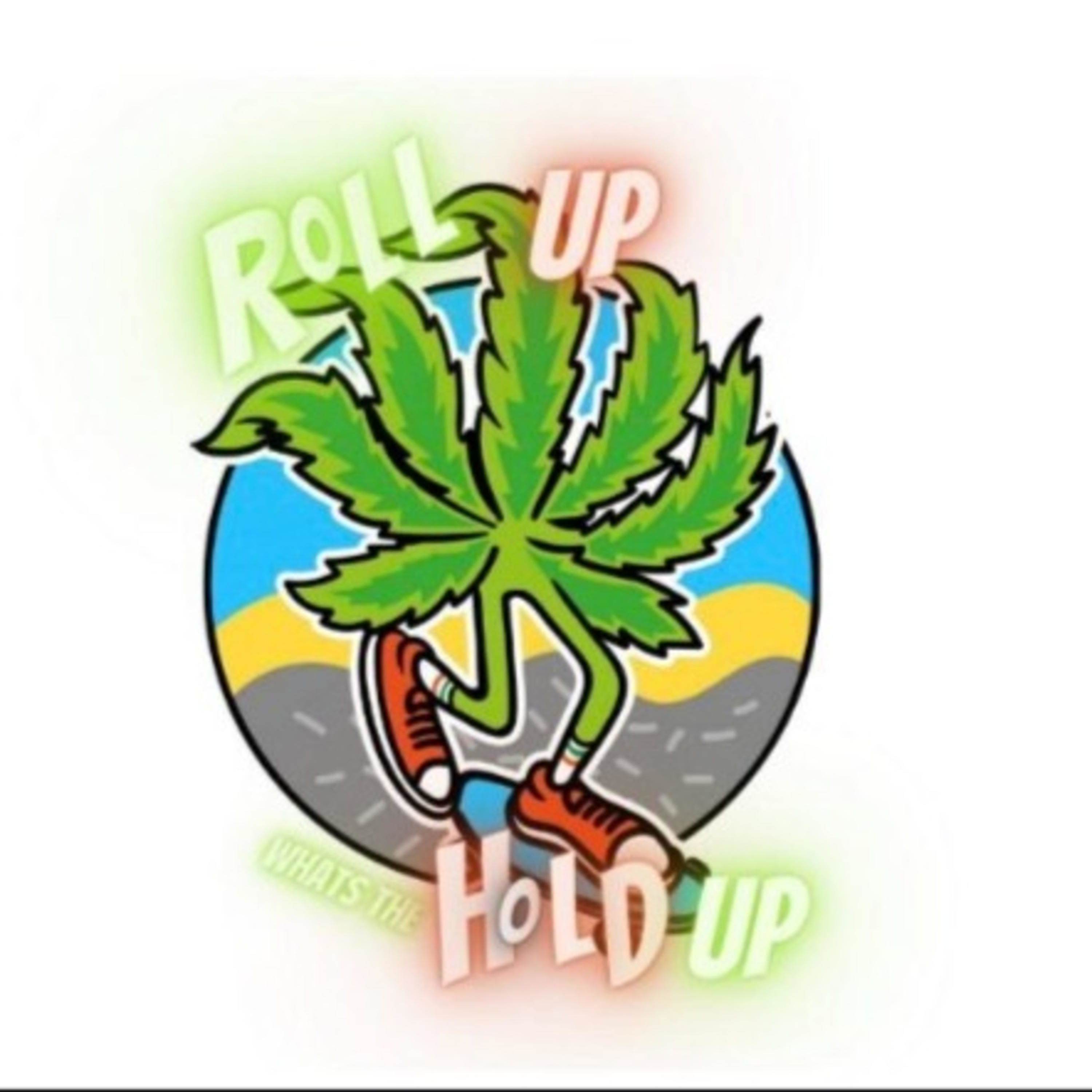 Roll Up What\'s The Hold Up Podcast