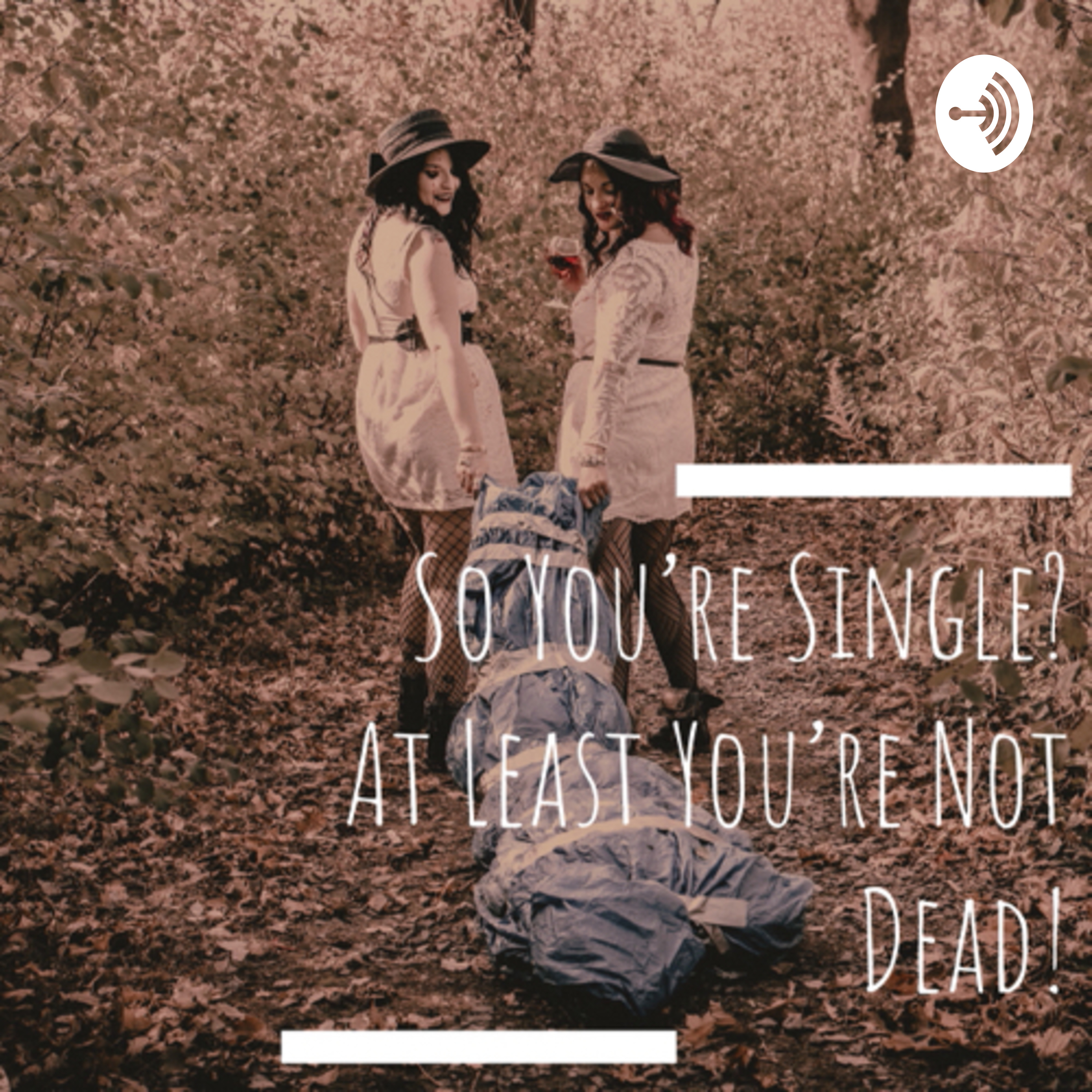 So You’re Single? At Least You’re Not Dead!