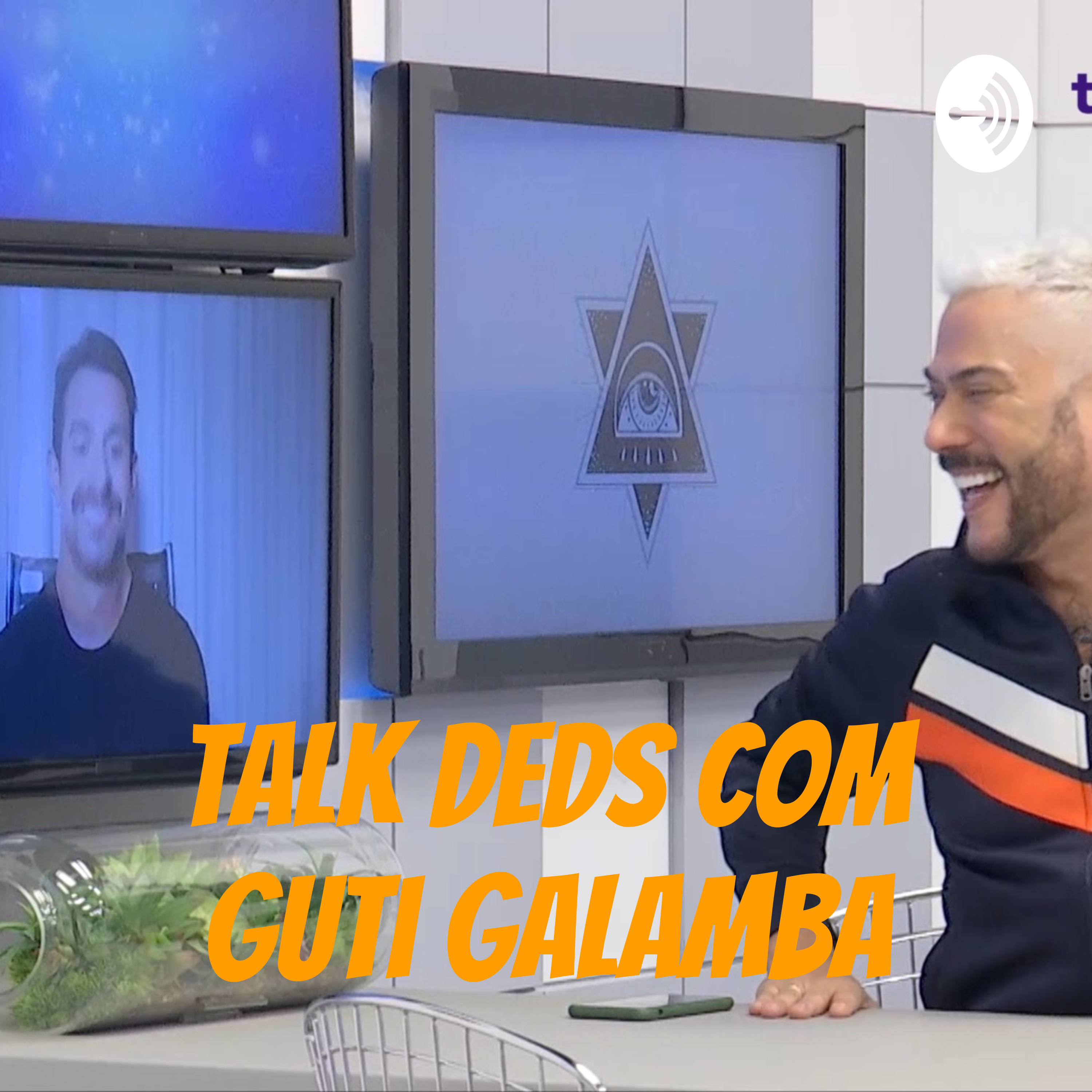 talk Deds com Guto Galamba