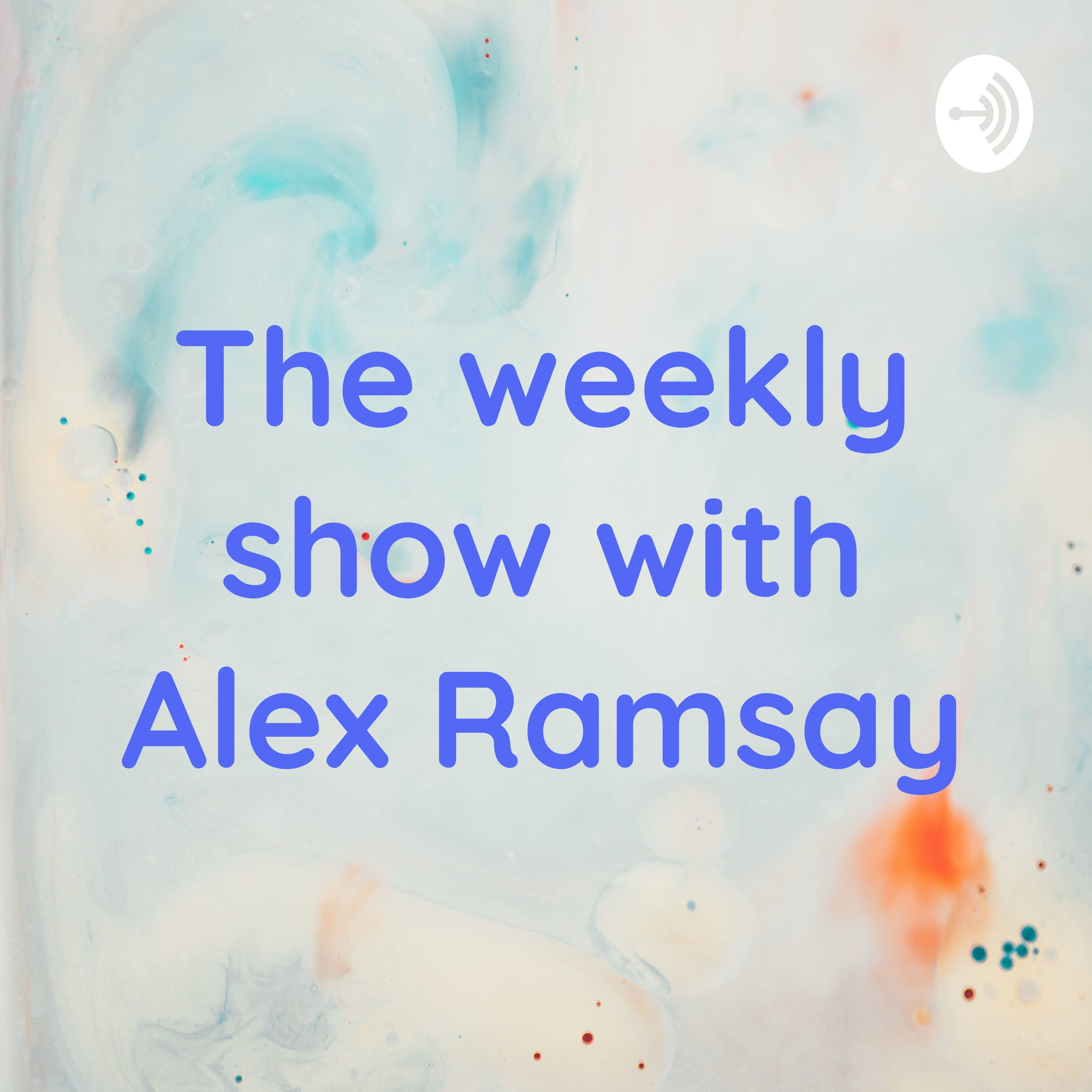 Logo of the podcast The weekly show with Alex Ramsay Podcast The weekly show with Alex Ramsay