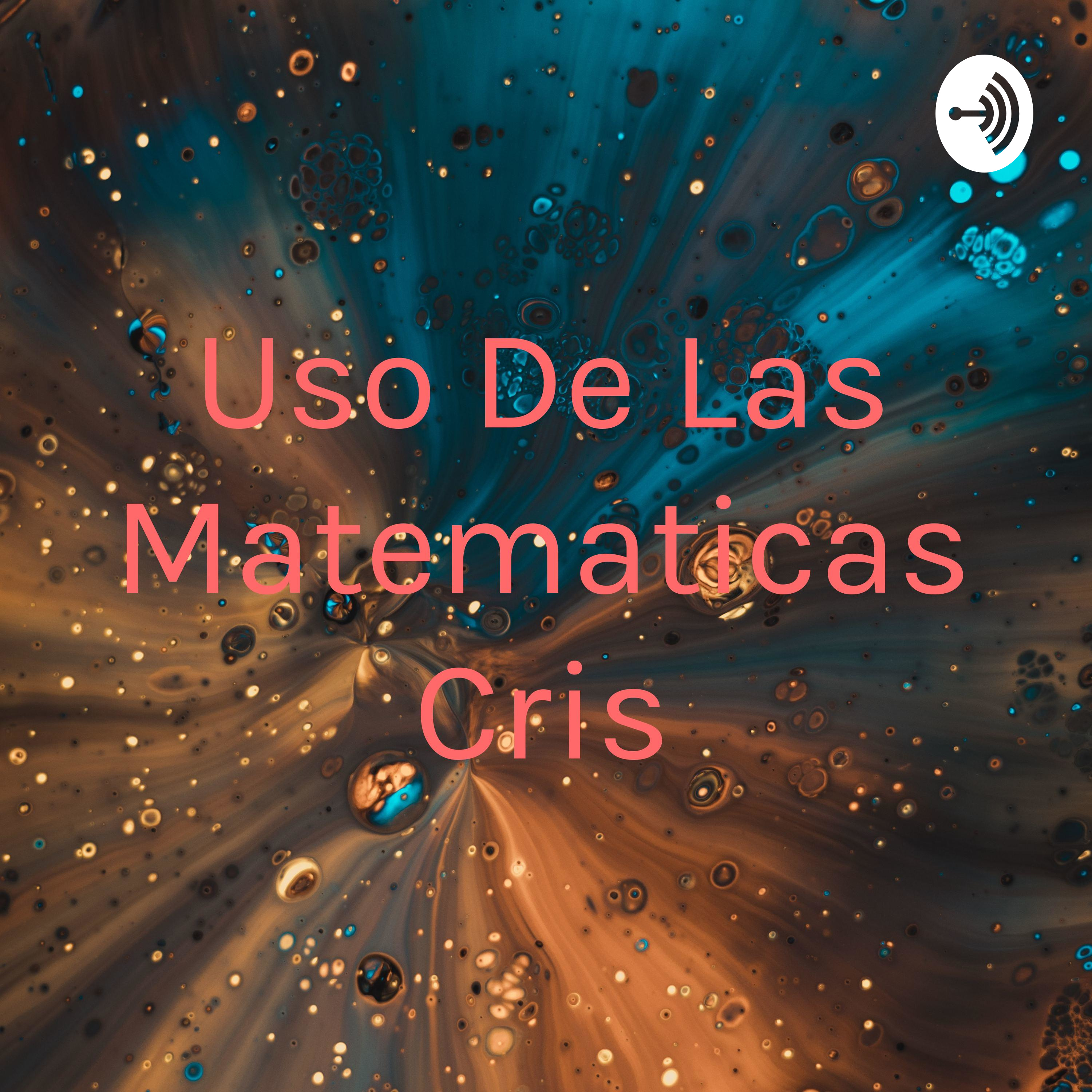 Uso De Las Matematicas Cris