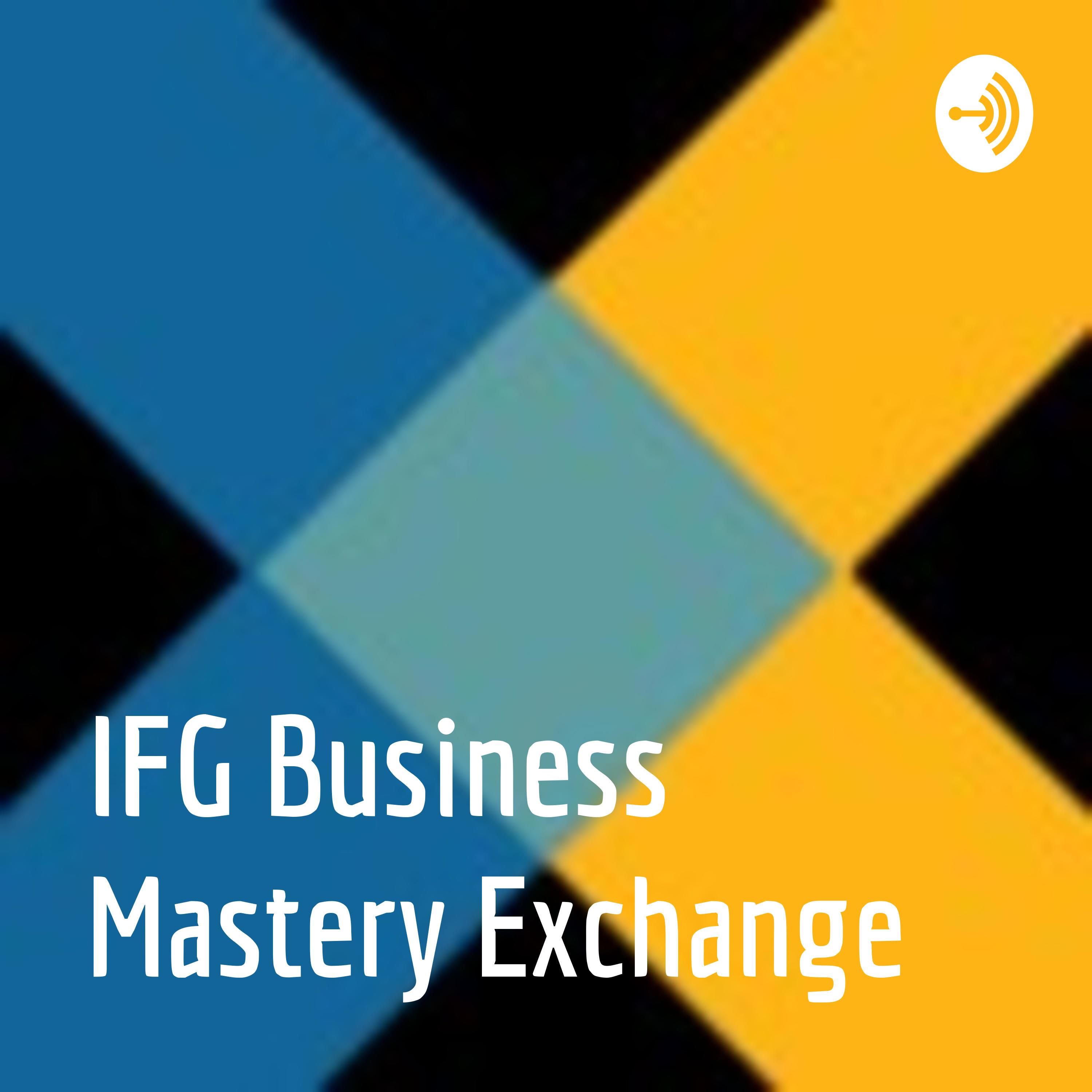 IFG Business Mastery Exchange podcast artwork