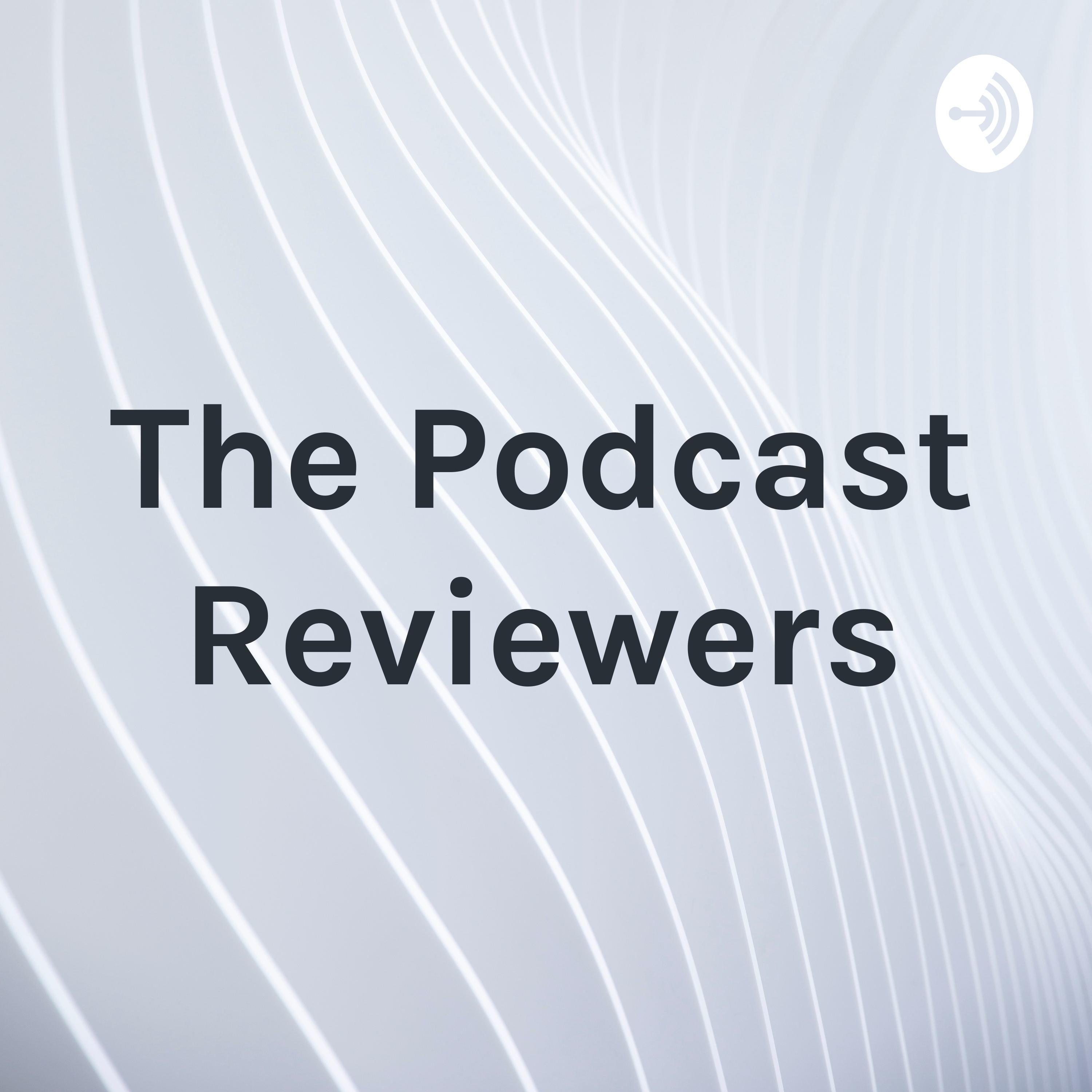 The Podcast Reviewers