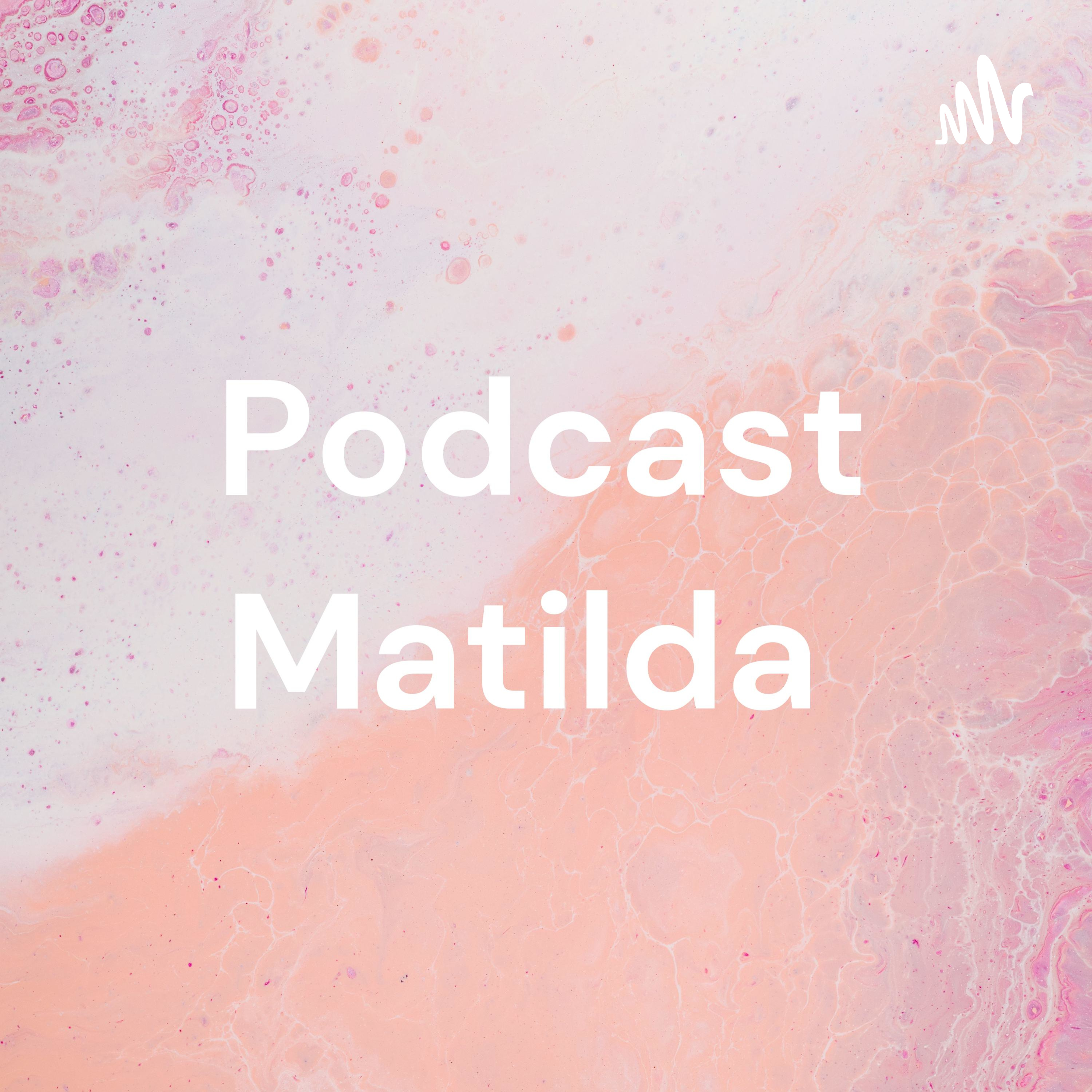 Podcast Matilda