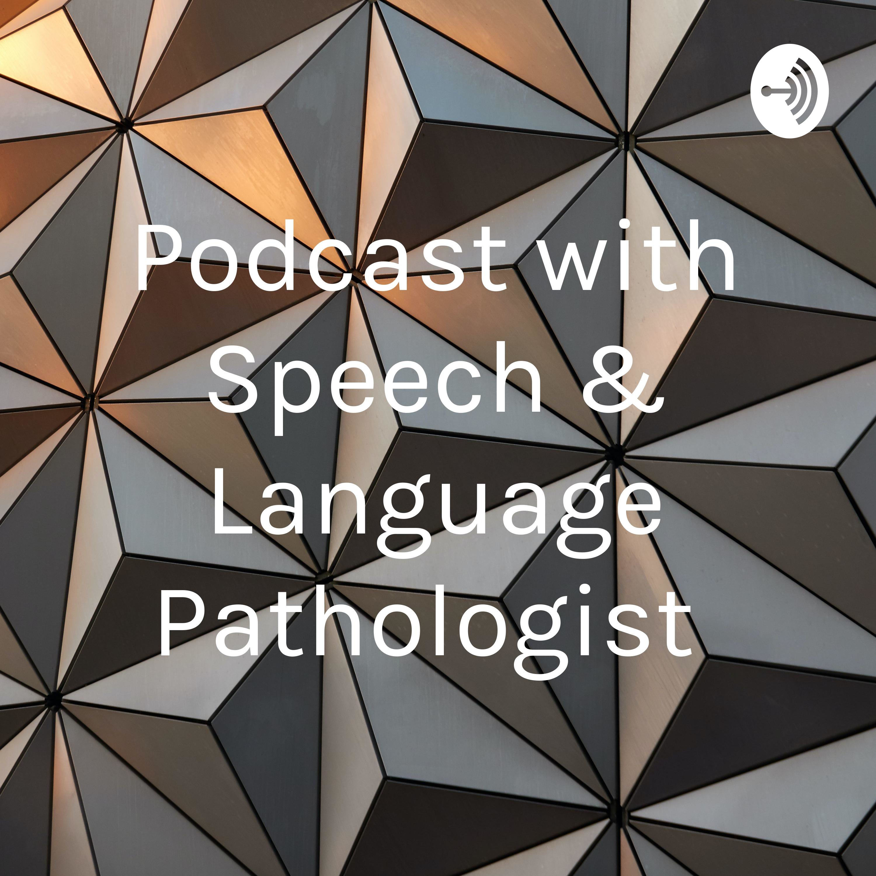 Podcast with Speech & Language Pathologist 