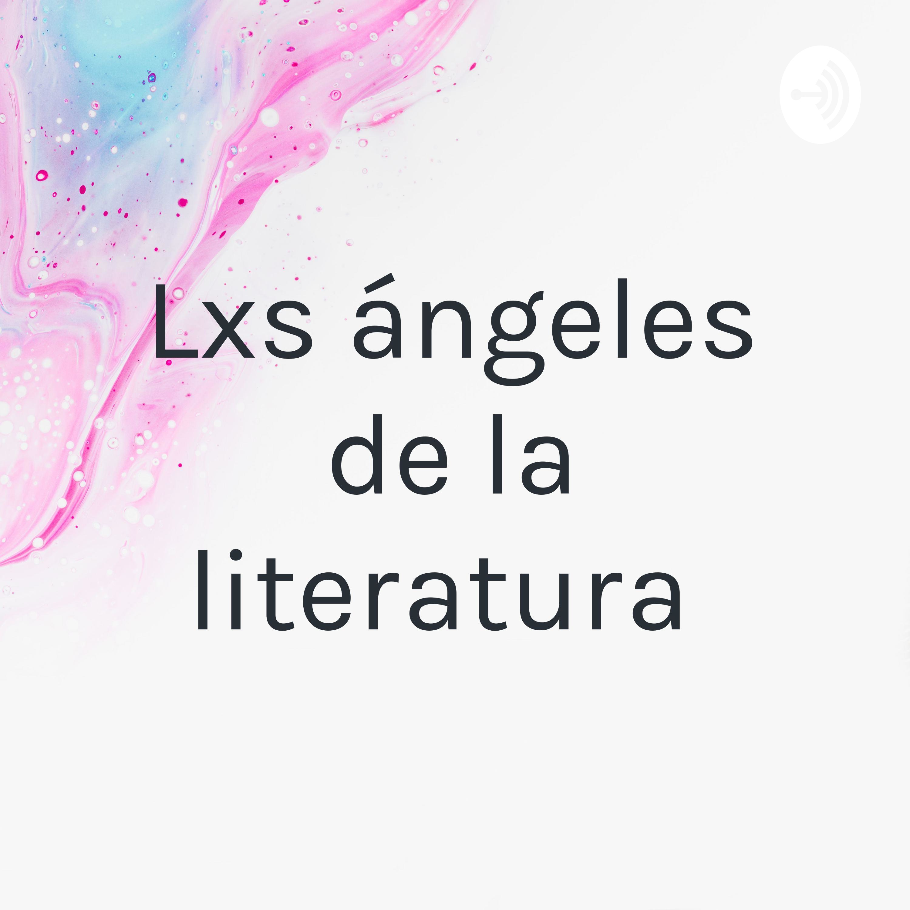Lxs ángeles de la literatura 