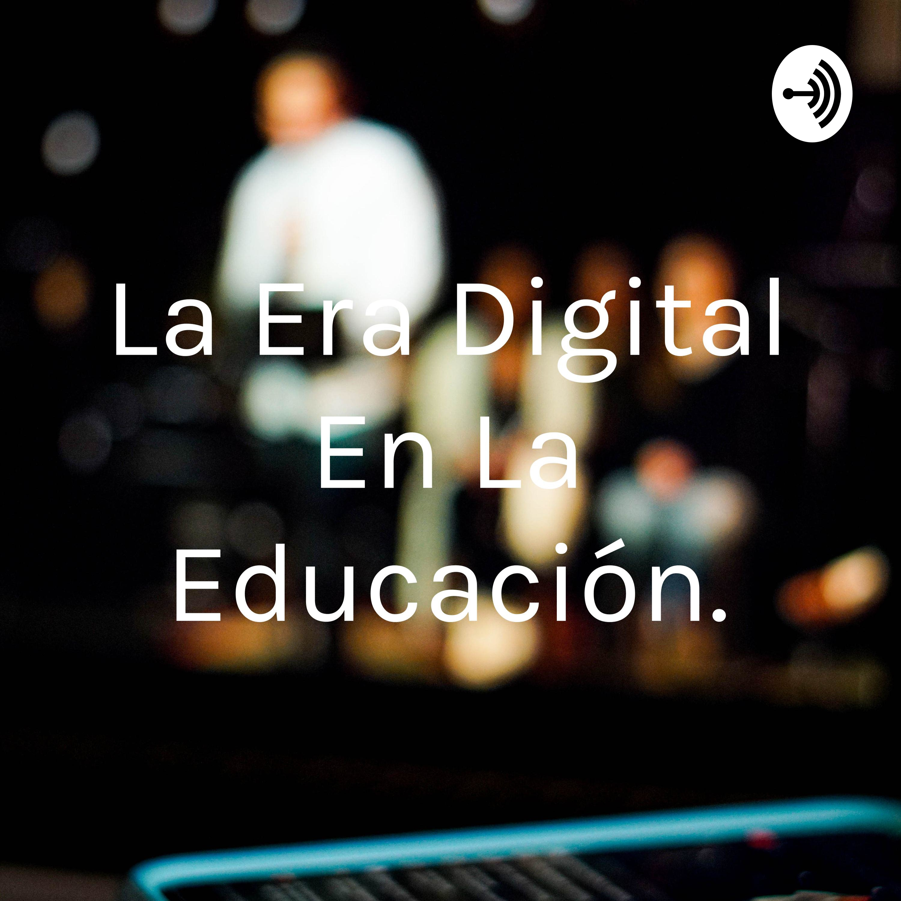 La Era Digital En La Educación.