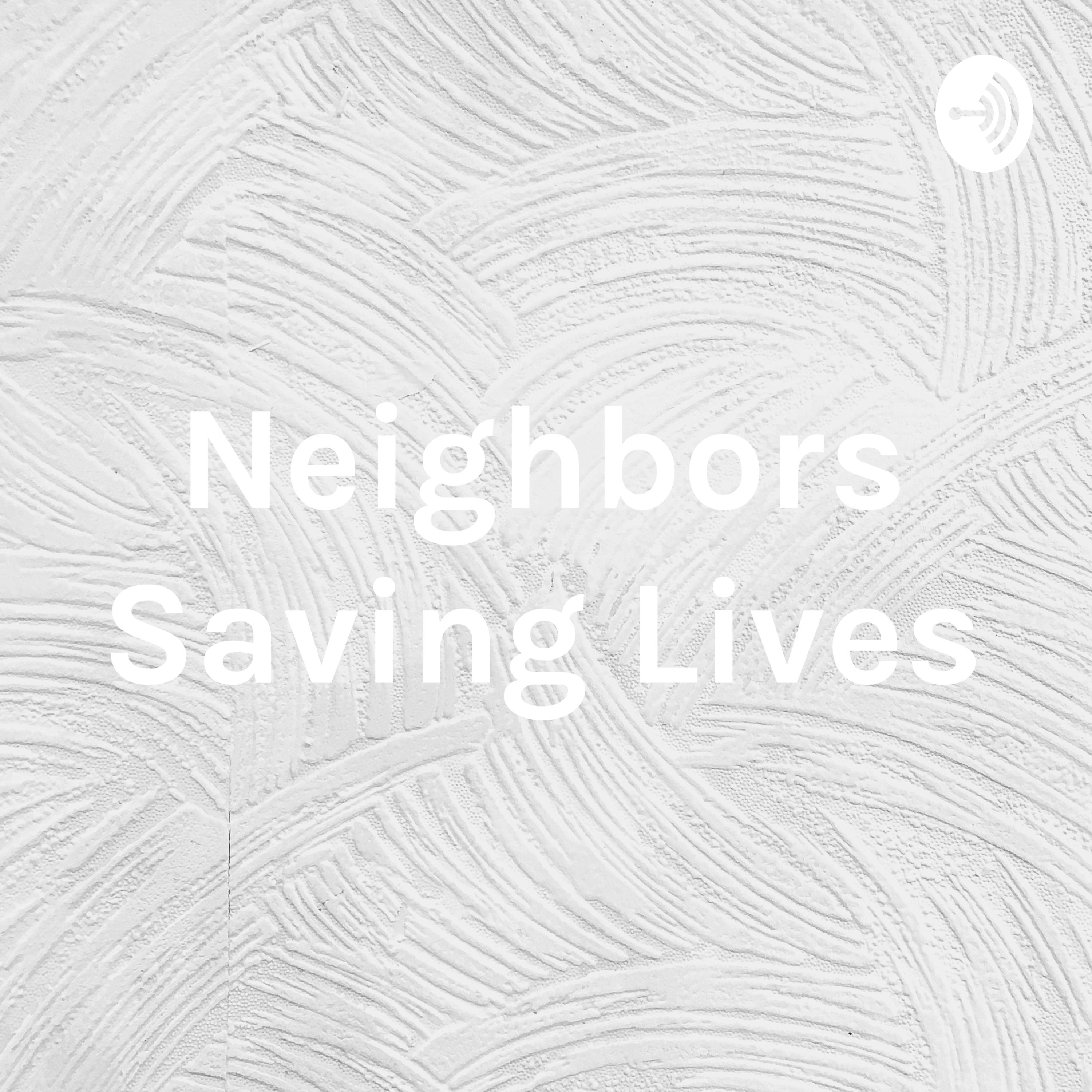 Neighbors Saving Lives