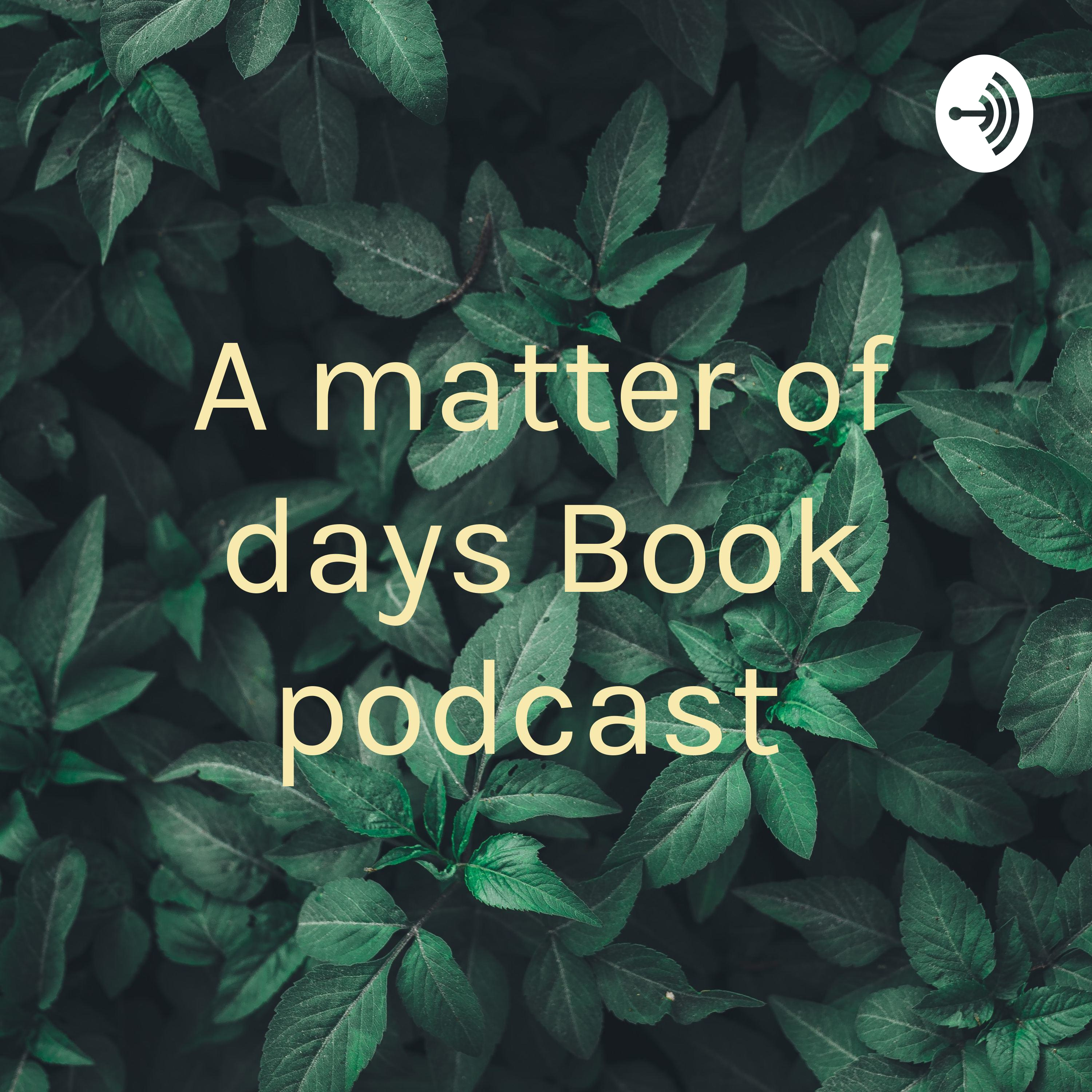 A matter of days Book podcast 
