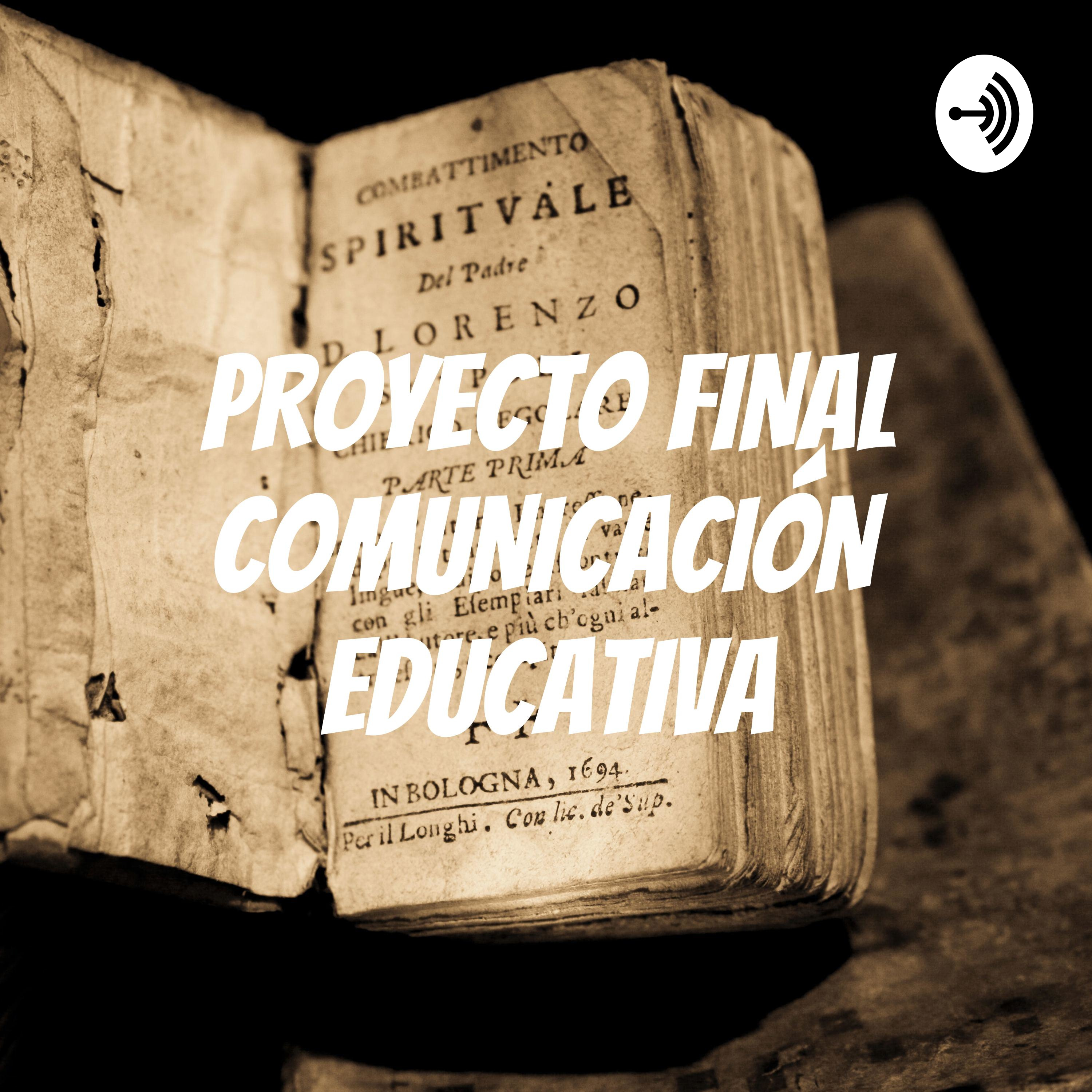 PROYECTO FINAL COMUNICACIÓN EDUCATIVA