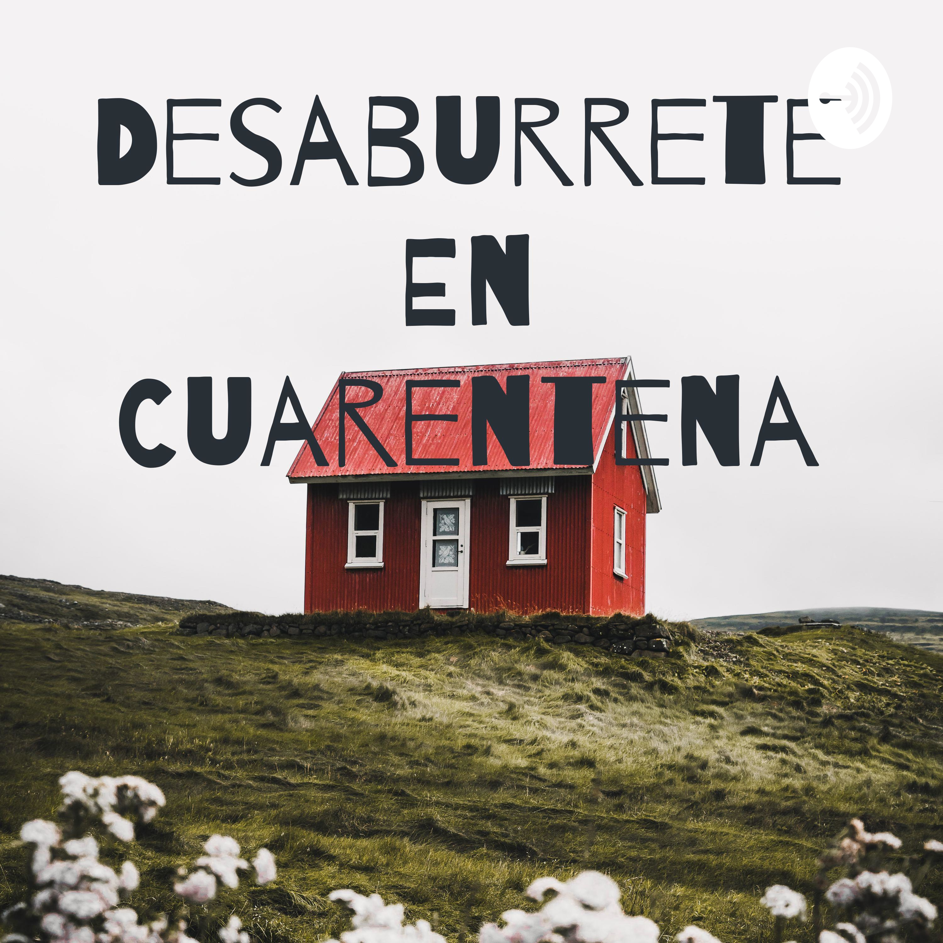 Desaburrete En Cuarentena
