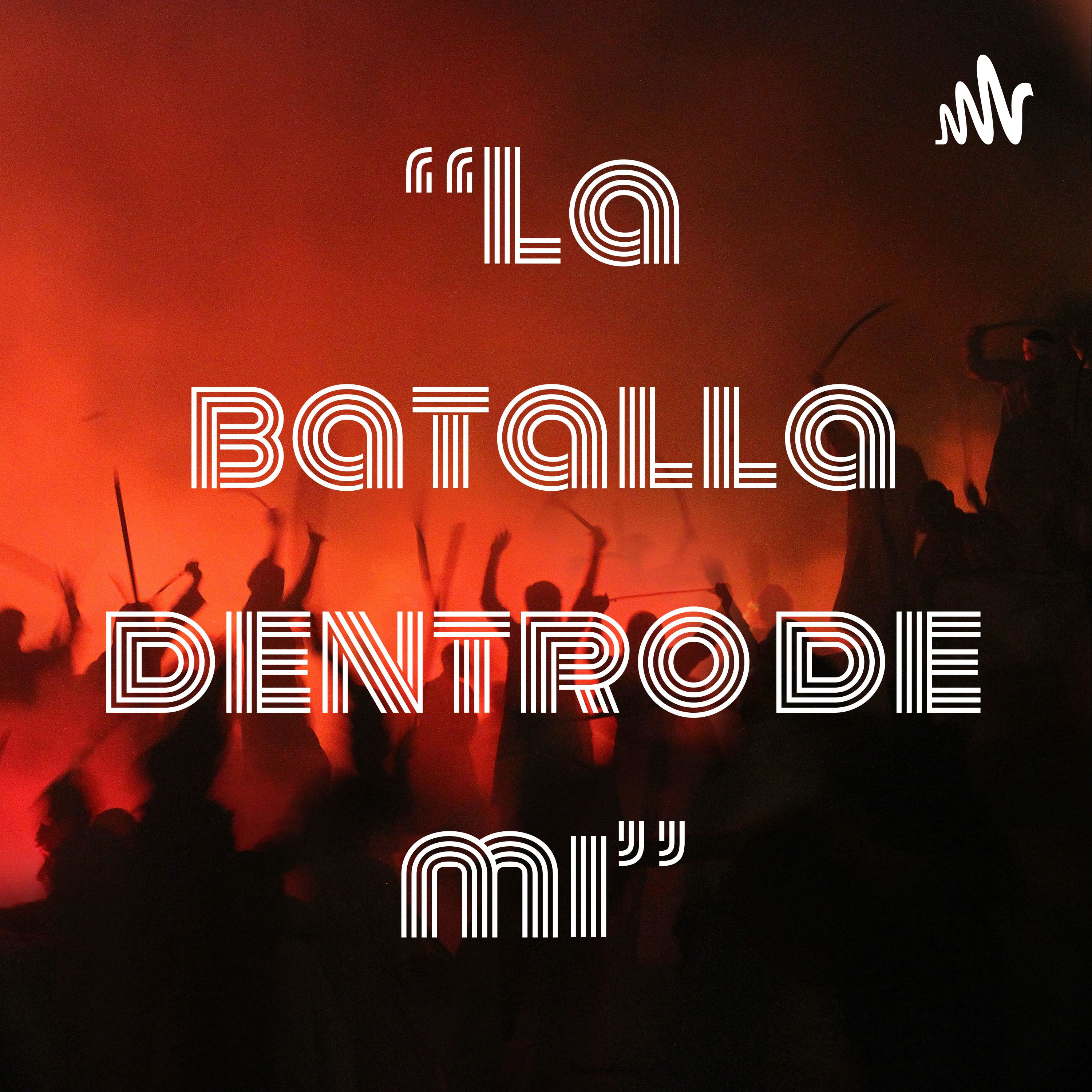 “La batalla dentro de mi” podcast artwork