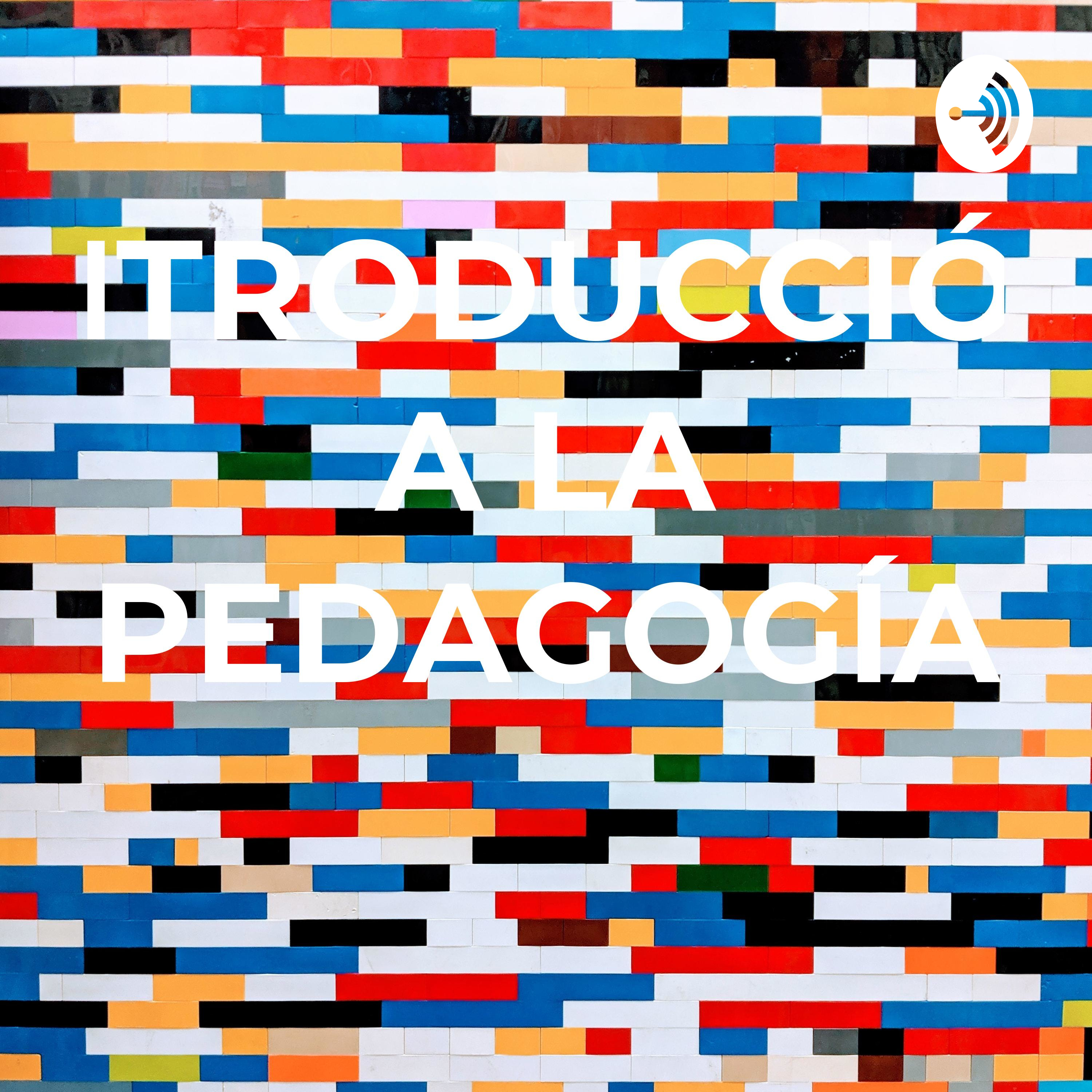 INTRODUCCIÓN A LA PEDAGOGÍA 