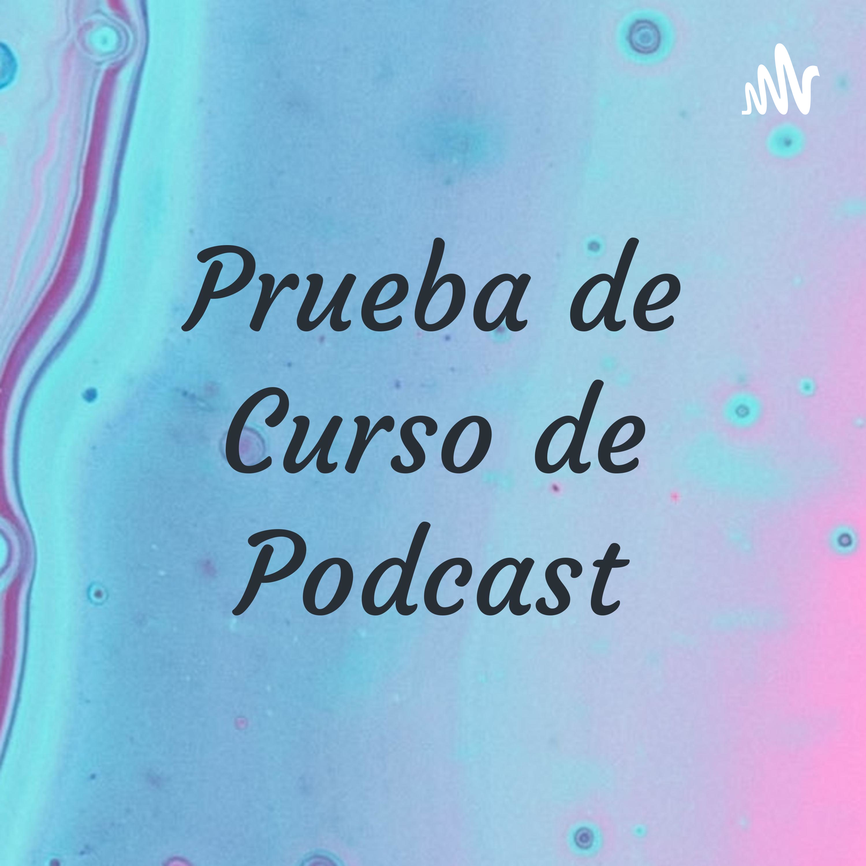 Prueba de Curso de Podcast