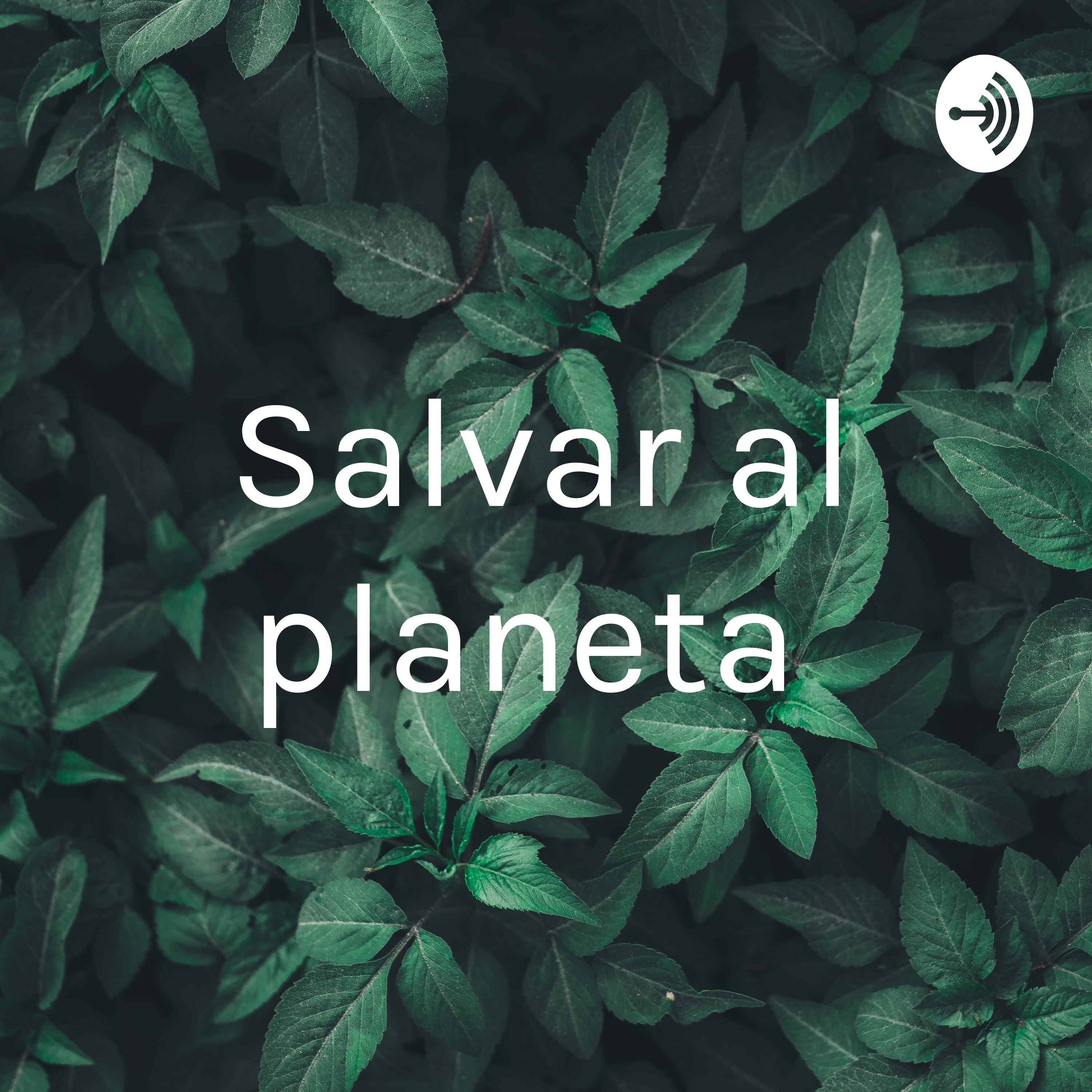 Salvar al planeta podcast artwork