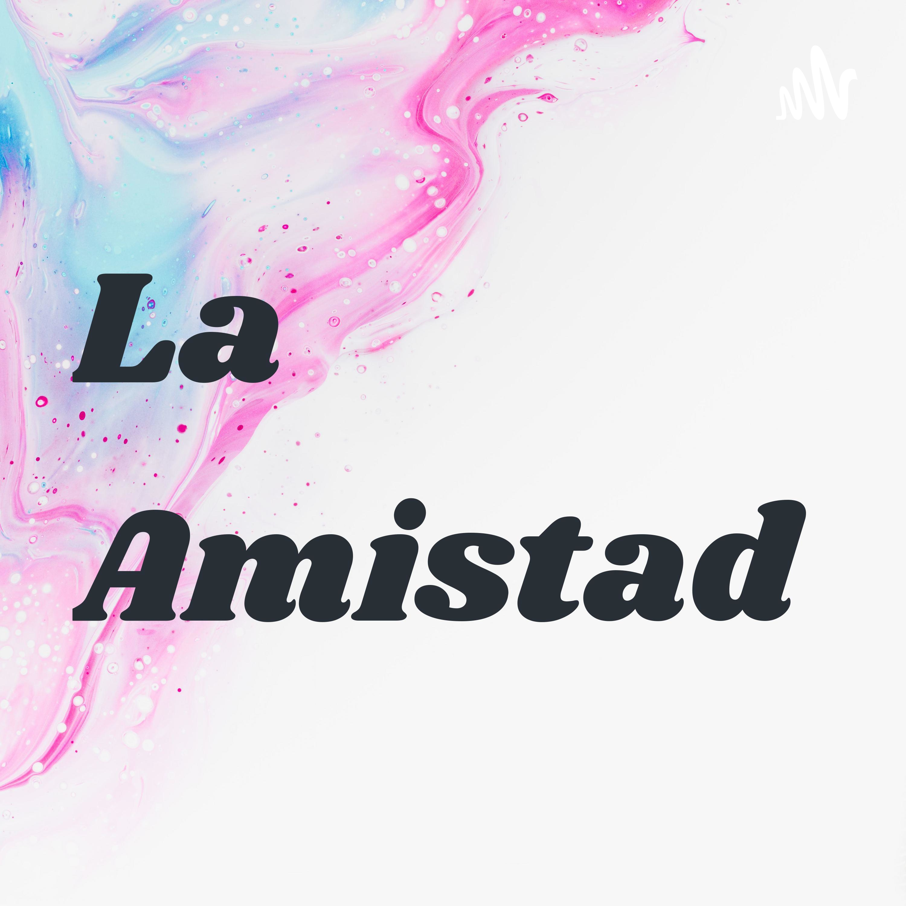La Amistad podcast artwork