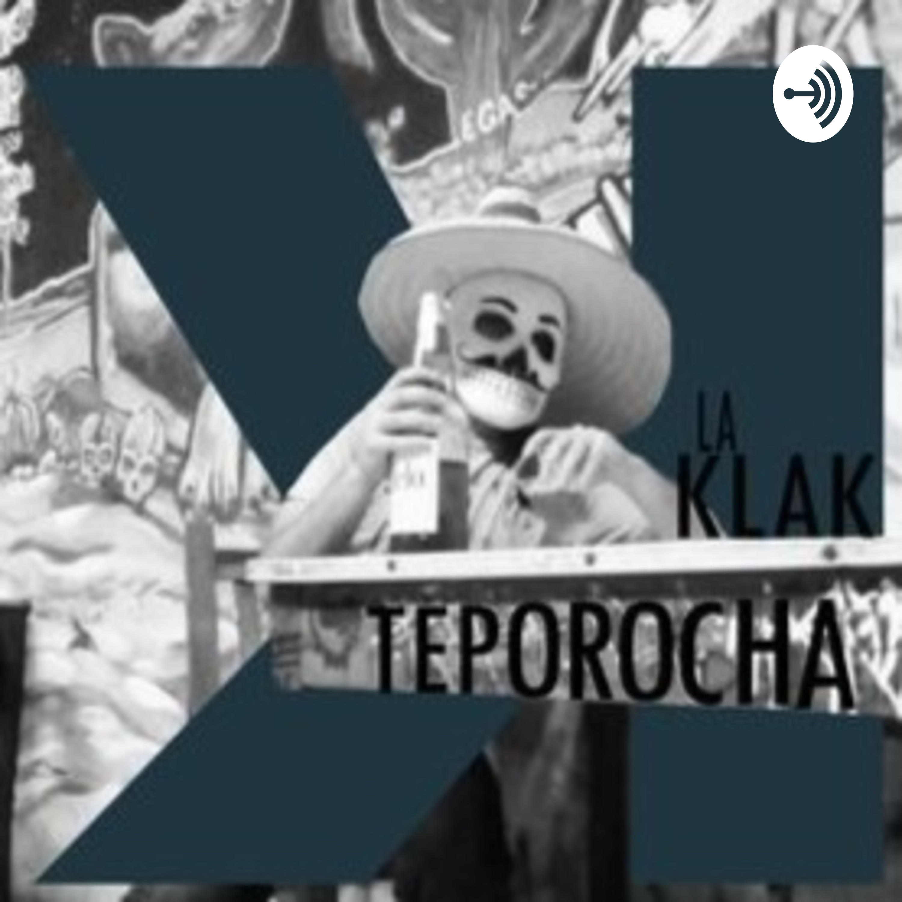 LA KLAK TEPOROCHA podcast artwork