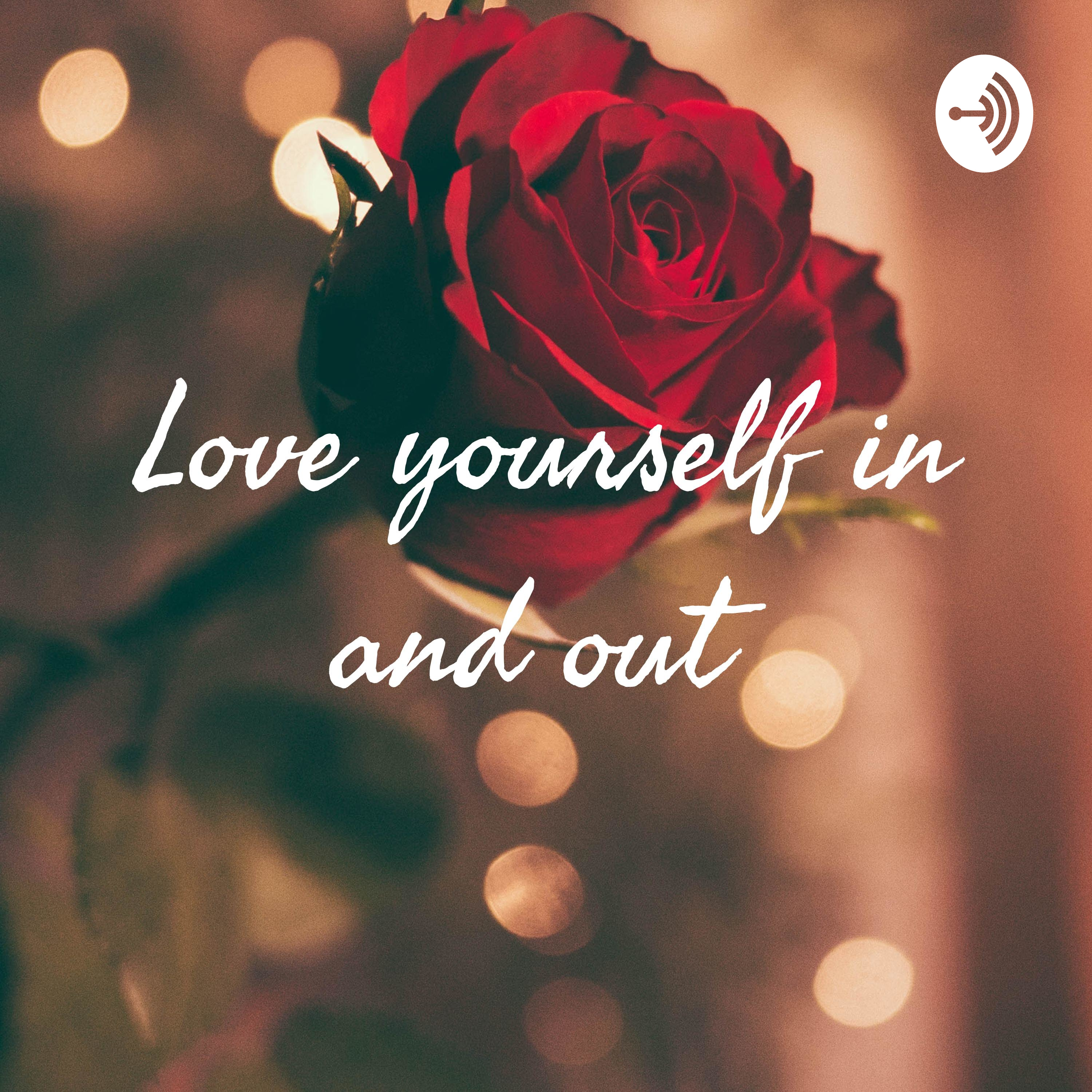 Love yourself in and out