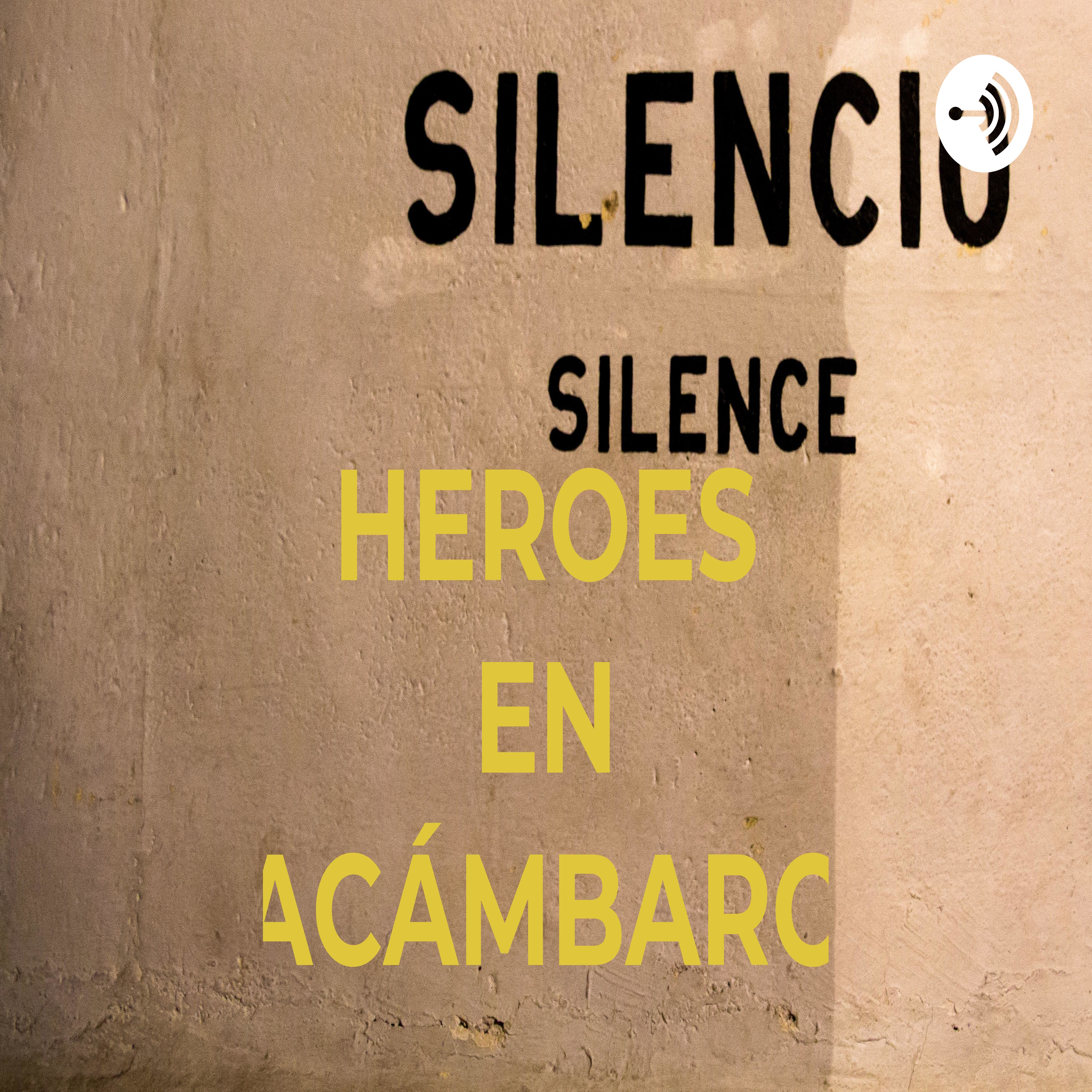 HEROES EN ACÁMBARO podcast artwork