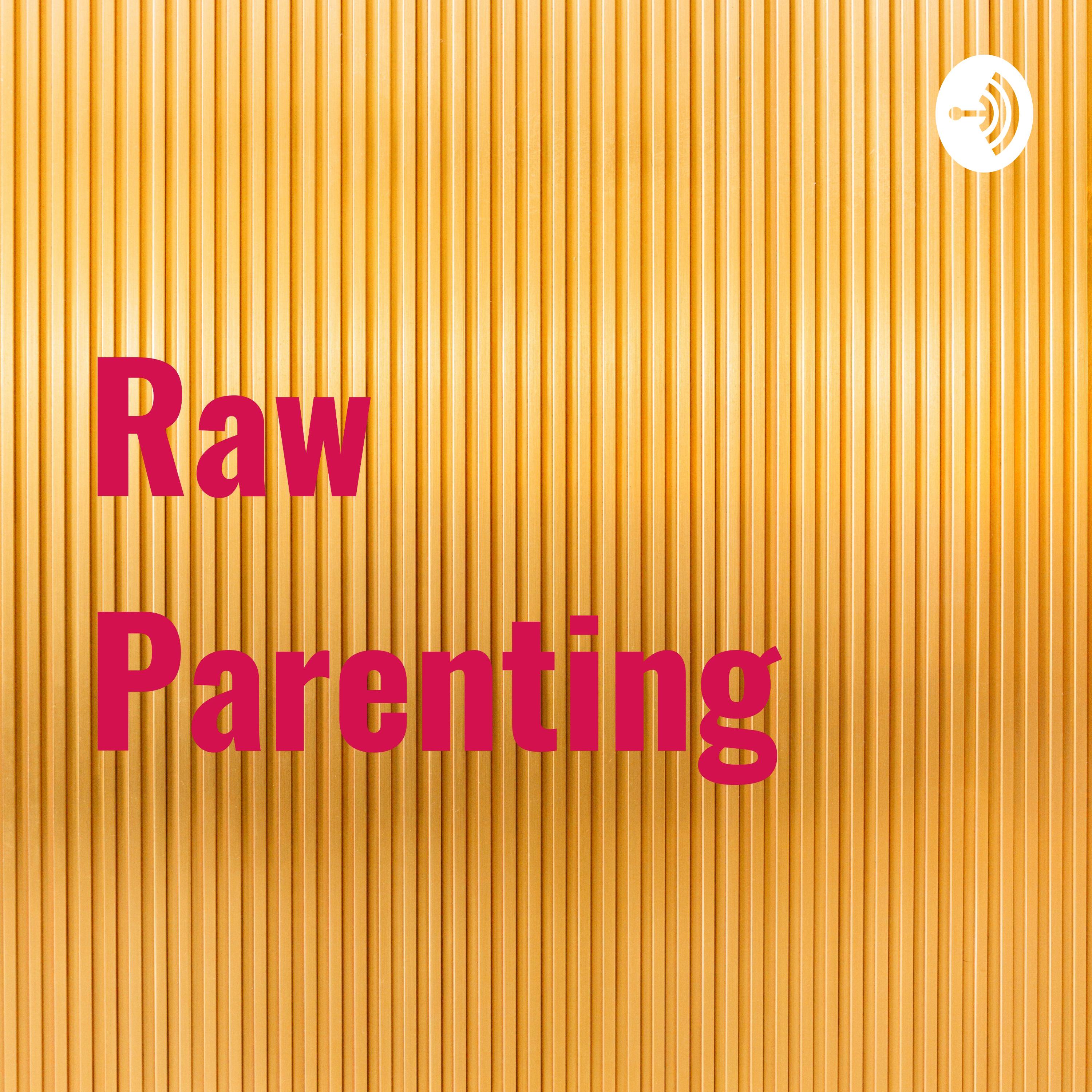 Raw Parenting 