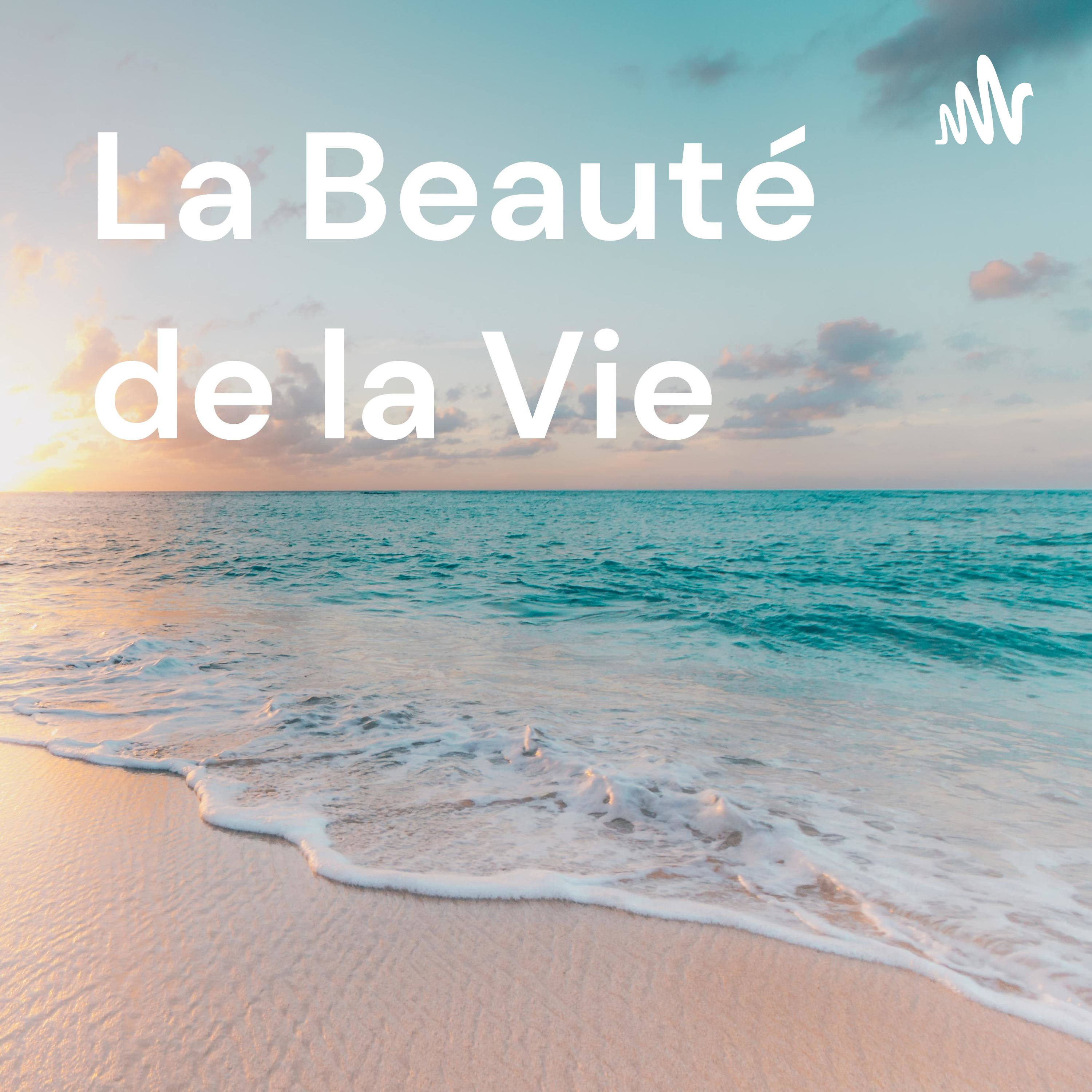 La Beauté de la Vie