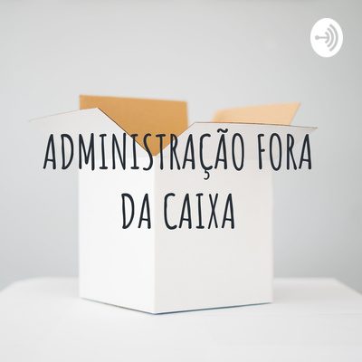 ADMINISTRAÇÃO FORA DA CAIXA