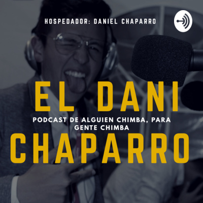 El DANI CHAPARRO • A podcast on Spotify for Creators