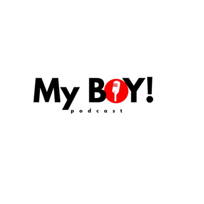 My Boy! Podcast Episode 18