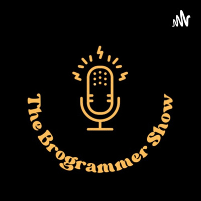 The Brogrammer Show