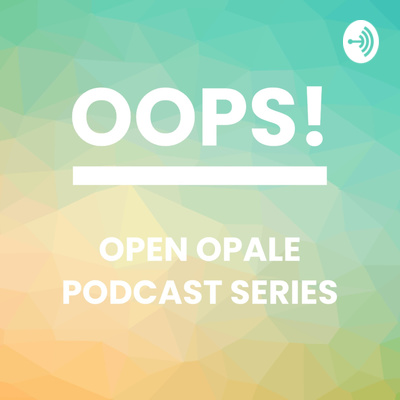 Open Opale Podcast Series - OOPS!