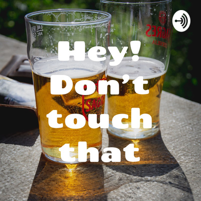 Hey! Don\'t touch that