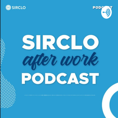 SIRCLO Afterwork Podcast