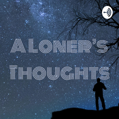 A Loner\'s Thoughts