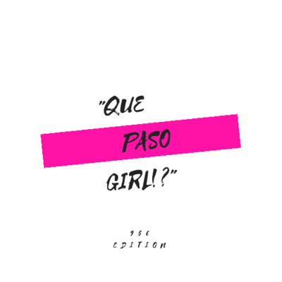 Que paso girl