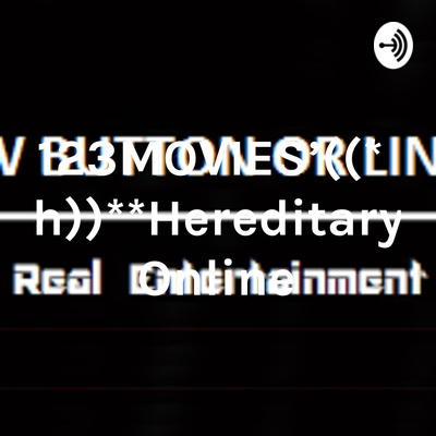 123movies Watch Hereditary Free Online A Podcast On Anchor