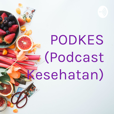 Podkes Podcast Kesehatan A Podcast On Spotify For Podcasters Podkes Podcast Kesehatan A Podcast On Spotify For Podcasters