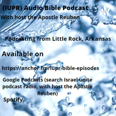(IUPR) Israel unite podcast radio, with host the Apostle Reuben. the ultimate bible talk podcast.