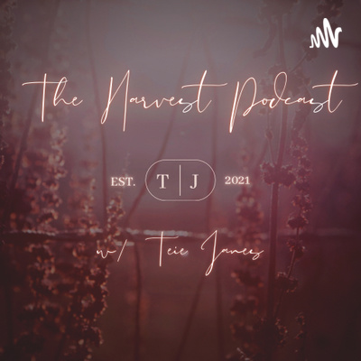 The Harvest Podcast w/ Teie Janes