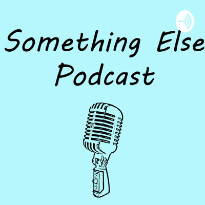 Something Else Podcast