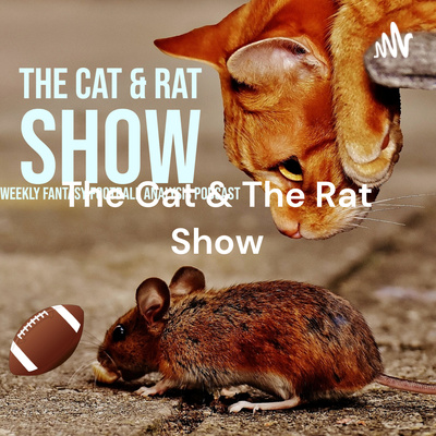 The Cat & The Rat Show: Weekly Fantasy Football Analysis Podcast