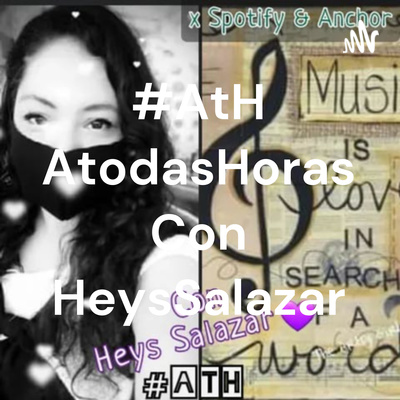 #AtH AtodasHoras Con HeysSalazar