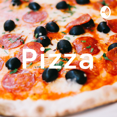 Pizza • A podcast on Spotify for Creators
