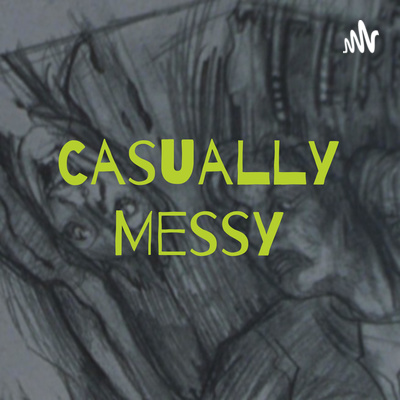 Casually Messy Episode 2 Relationship, Friendship, and understanding the truth