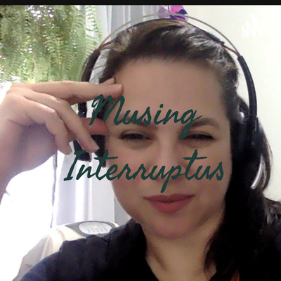 Musing Interruptus