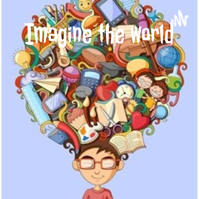 Imagine the world