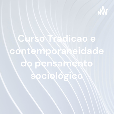 Curso Tradição e contemporaneidade do pensamento sociológico