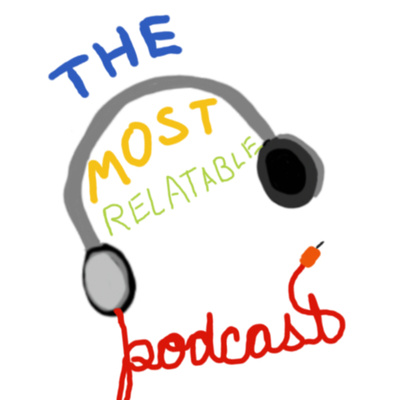 The Most Relatable Podcast • A podcast on Spotify for Creators