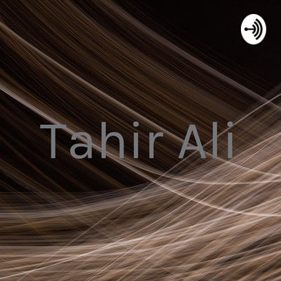 Tahir Ali • A podcast on Spotify for Podcasters